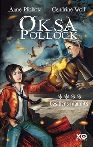 Anne Plichota et Cendrine Wolf - Oksa Pollock Tome 4 : Les liens maudits.