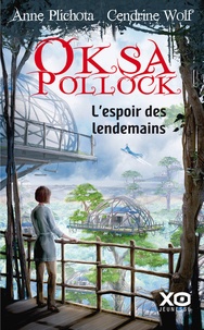 Anne Plichota et Cendrine Wolf - Oksa Pollock Tome 7 : L'espoir des lendemains.