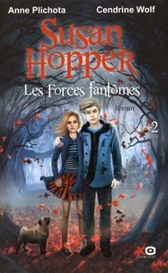 Anne Plichota et Cendrine Wolf - Susan Hopper Tome 2 : Les forces fantômes.