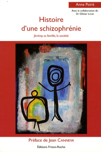 Anne Poiré - Histoire d'une schizophrénie - Jérémy, sa famille, la société.
