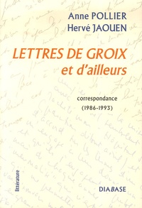 Anne Pollier et Hervé Jaouen - Lettres de Groix et d'ailleurs - Correspondance (1986-1993).