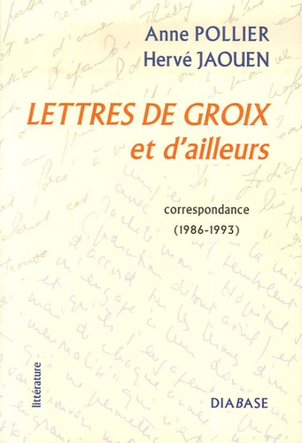 Anne Pollier et Hervé Jaouen - Lettres de Groix et d'ailleurs - Correspondance (1986-1993).