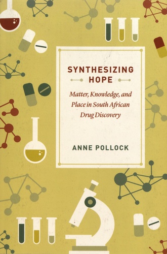 Synthesizing Hope. Matter, Knowledge, and Place in South African Drug Discovery