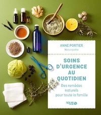 Anne Portier - Soins d'urgence au quotidien - Des remèdes naturels pour toute la famille.