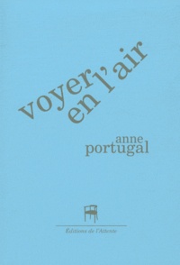 Anne Portugal - Voyer en l'air.