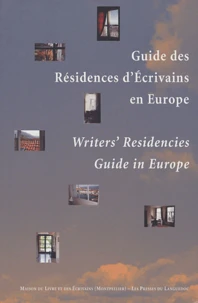 Guide des résidences d'écrivains en Europe : Writer's Residencies Guide in Europe