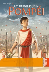 Anne Pouget - Les derniers jeux de Pompei.