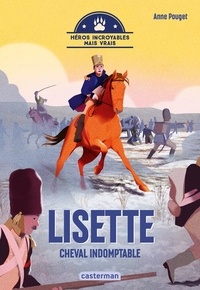 Anne Pouget - Lisette, cheval indomptable.
