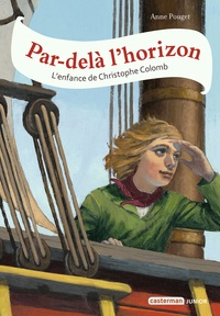 Anne Pouget - Par-delà l'horizon - L'enfance de Christophe Colomb.