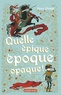 Anne Pouget - Quelle épique époque opaque !.