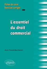 Anne Prevost-Bucchianeri - L'essentiel du droit commercial.