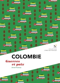 Anne Proenza - Colombie - Guerres et paix.