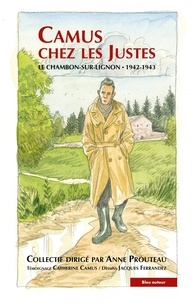 Anne Prouteau - Camus chez les Justes - Le Chambon-sur-Lignon - 1942-1943.