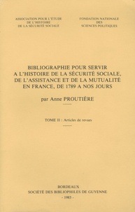 Anne Proutière - Bibliographie pour servir à l'histoire de la sécurité sociale, de l'assistance et de la mutualité en France de 1789 à nos jours - Tome 2, Articles de revue.