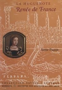 Anne Puaux et Laura Germain - La Huguenote : Renée de France.