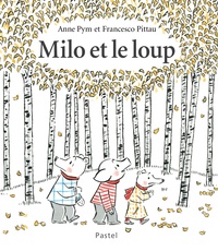 Anne Pym et Francesco Pittau - Milo et le loup.