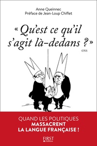 Anne Queinnec - "Qu'est-ce qu'il s'agit là-dedans ?" - Quand les politiques massacrent la langue française !.