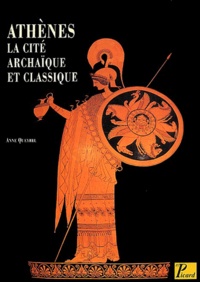 Anne Queyrel - Athènes - La cité archaïque et classique du VIIIe siècle à la fin du Ve siècle.