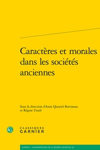 Anne Queyrel Bottineau et Régine Utard - Caractères et morales dans les sociétés anciennes.