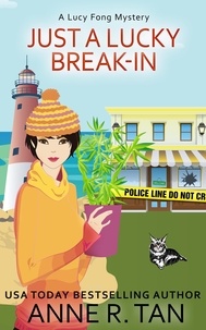  Anne R. Tan - Just A Lucky Break-In - A Lucy Fong Mystery, #2.