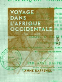 Anne Raffenel - Voyage dans l'Afrique occidentale - 1843-1844.