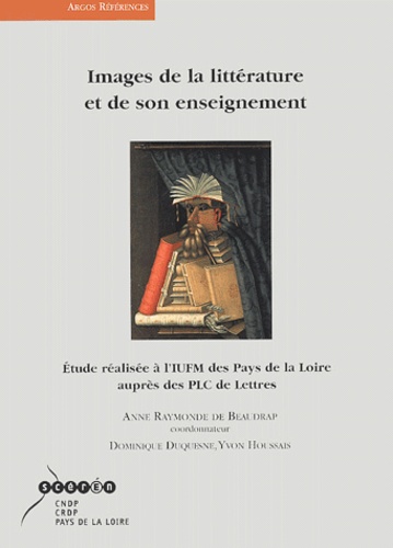 Anne-Raymonde de Beaudrap et Dominique Duquesne - Images de la littérature et de son enseignement - Etude réalisée à l'IUFM des Pays de la Loire auprès des PLC de Lettres.