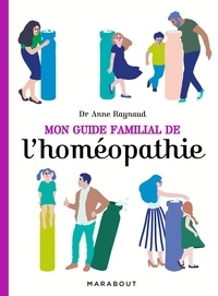 Anne Raynaud - Mon guide familial de l'homéopathie.