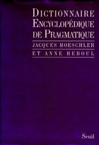 Anne Reboul et Jacques Moeschler - Dictionnaire encyclopédique de pragmatique.
