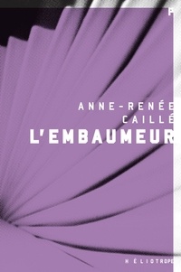 Anne-Renée Caillé - L'embaumeur.