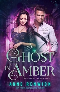  Anne Renwick - A Ghost in Amber - An Elemental Steampunk Tale, #5.