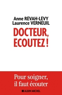 Anne Révah-Lévy et Laurence Verneuil - Docteur, écoutez ! - Pour soigner il faut écouter.