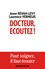 Docteur, écoutez !