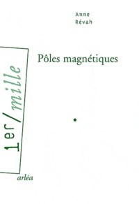 Anne Révah - Pôles magnétiques.