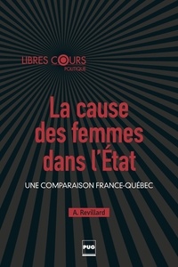 Anne Revillard - La cause des femmes dans l'Etat - Une comparaison France-Québec.
