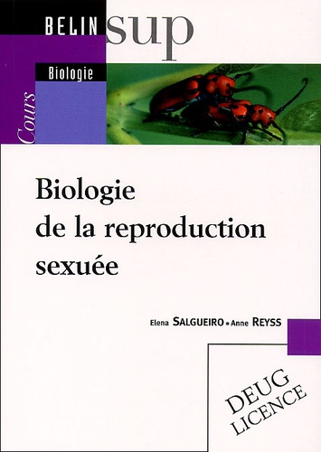 Anne Reyss et Elena Salgueiro - Biologie De La Reproduction Sexuee.