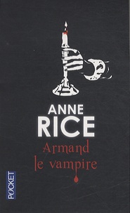 Anne Rice - Armand le vampire.
