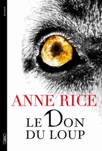 Anne Rice - Le don du loup.