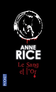 Anne Rice - Le sang et l'or.