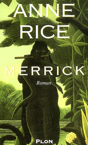 Anne Rice - Les Chroniques Des Vampires : Merrick.