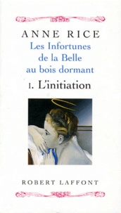 Anne Rice - Les infortunes de la Belle au bois dormant Tome 1 : L'initiation.