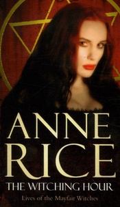 Anne Rice - Lives of the Mayfair Witches Tome 1 : The Witching Hour.