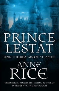 Anne Rice - Prince Lestat and the Realms of Atlantis - The Vampire Chronicles 12.