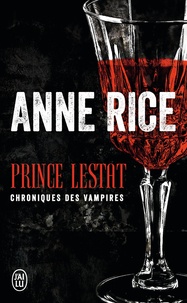 Anne Rice - Prince Lestat - Chroniques des vampires.