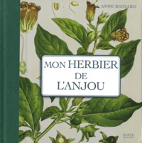 Anne Richard - Mon herbier de l'Anjou - 93 planches botaniques anciennes revisitées, Plantes sauvages et cultivées en France.