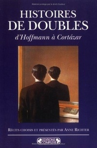 Anne Richter - Histoires de doubles - D'Hoffmann à Cortàzar.