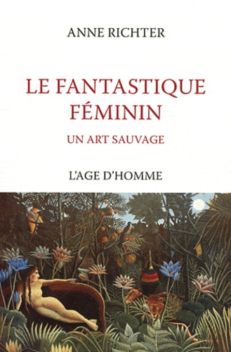 Anne Richter - Le fantastique féminin - Un art sauvage.