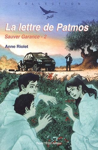 Anne Riolet - Sauver Garance Tome 2 : La lettre de Patmos.