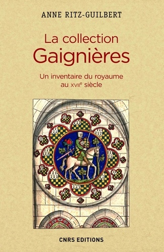 Histoire  La Collection Gaignères. Un inventaire du royaume au XVIIe siècle
