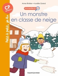 Anne Rivière et Aurélie Grand - Les enquêtes du CP Tome 8 : Un monstre en classe de neige.