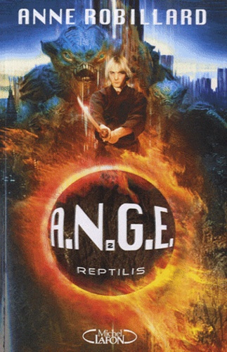Anne Robillard - A.N.G.E. Tome 2 : Reptilis.